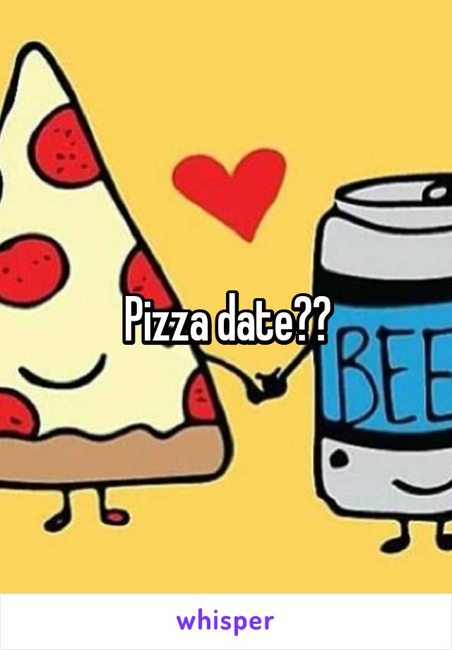 Pizza date??