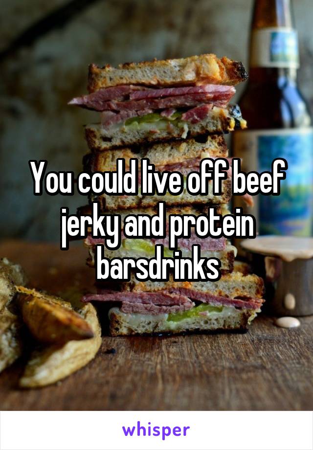 You could live off beef jerky and protein bars\drinks