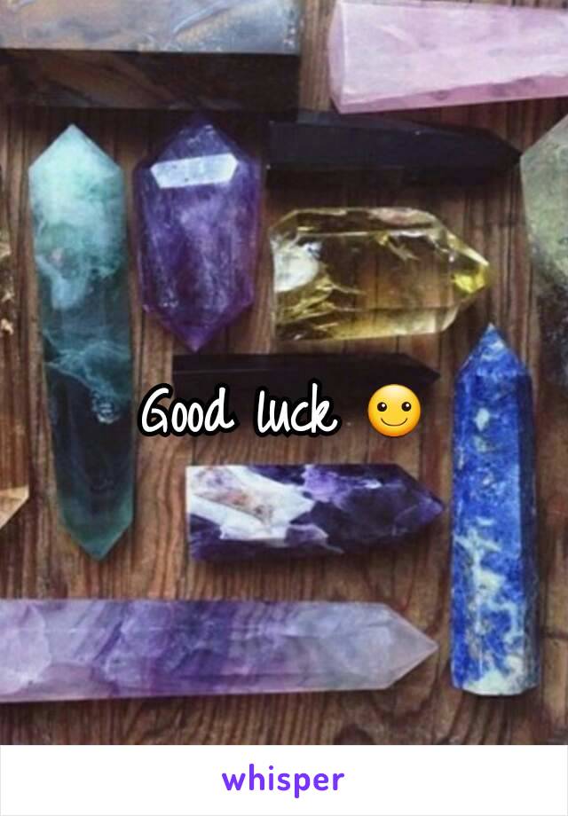 Good luck ☺