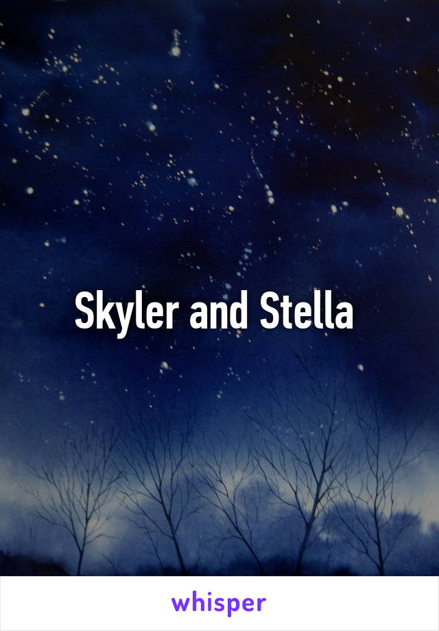 Skyler and Stella 