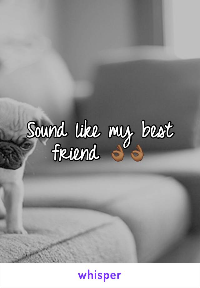 Sound like my best friend 👌🏾👌🏾