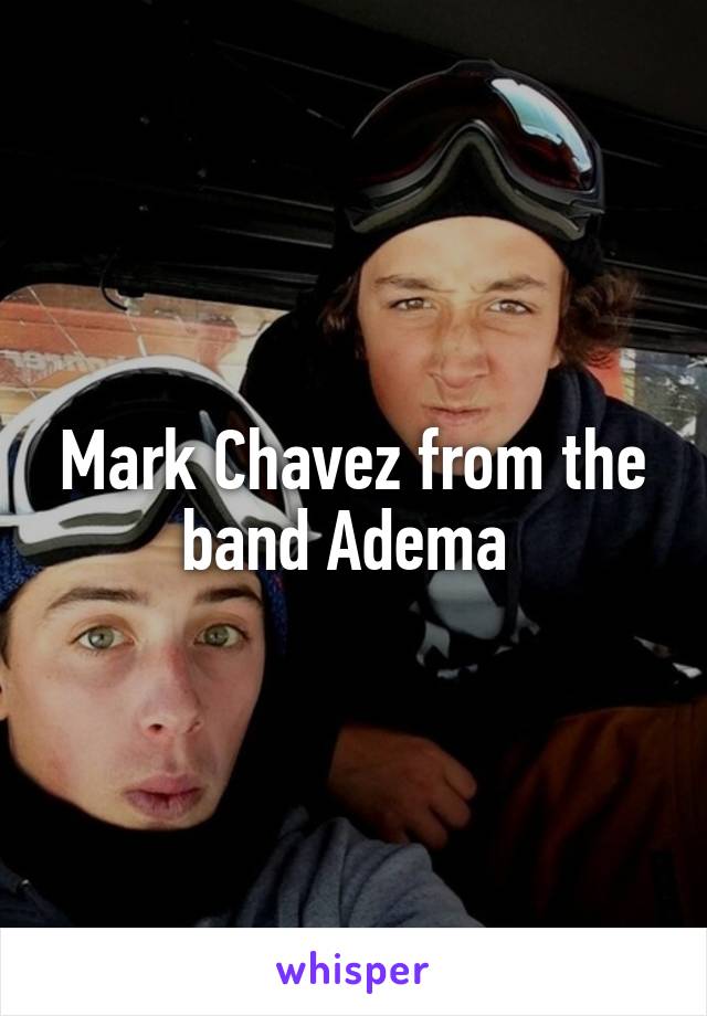 Mark Chavez from the band Adema 