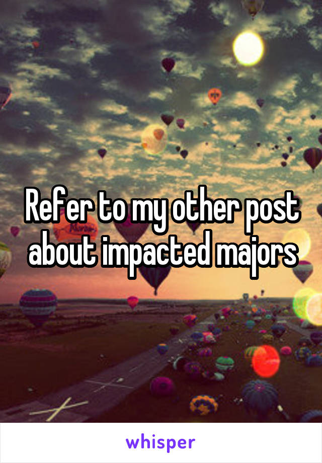 Refer to my other post about impacted majors