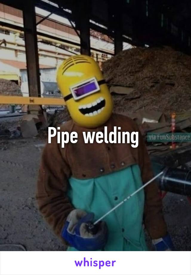 Pipe welding 