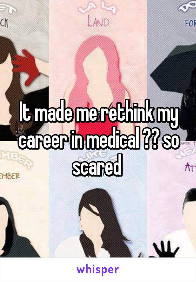 It made me rethink my career in medical 😂😂 so scared 