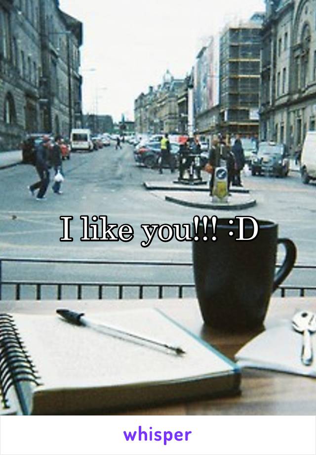 I like you!!! :D