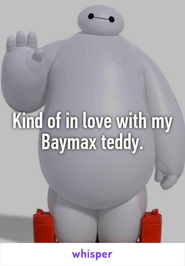 Kind of in love with my Baymax teddy.