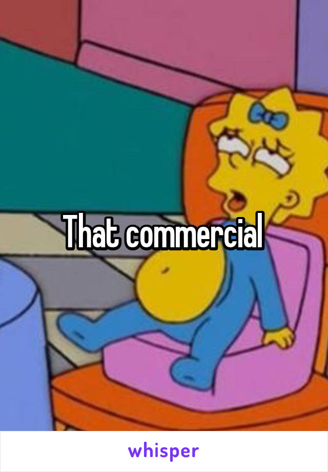 That commercial 