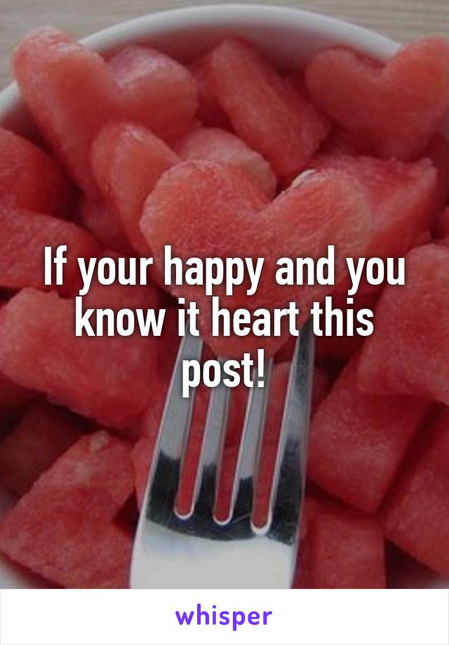 If your happy and you know it heart this post!