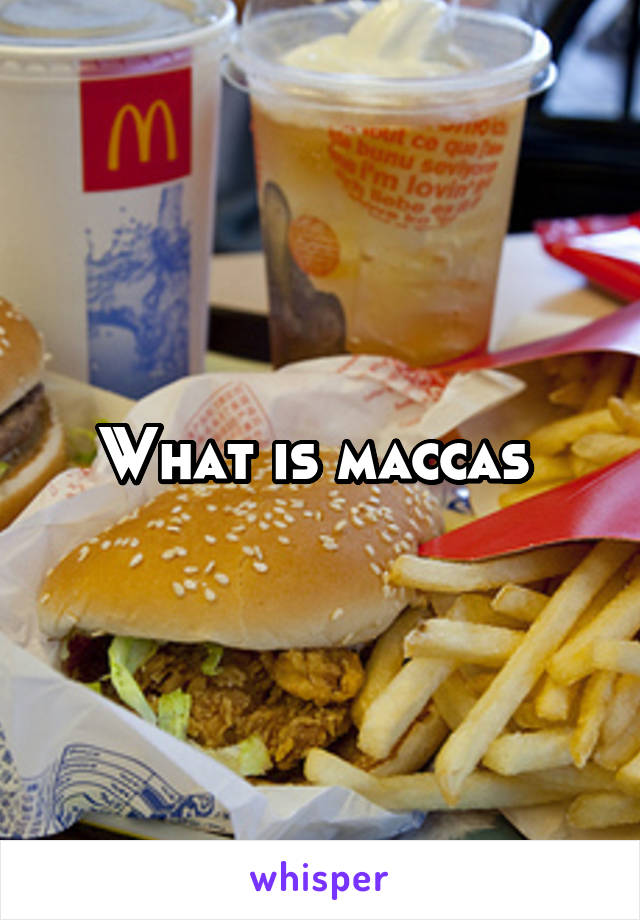 What is maccas 