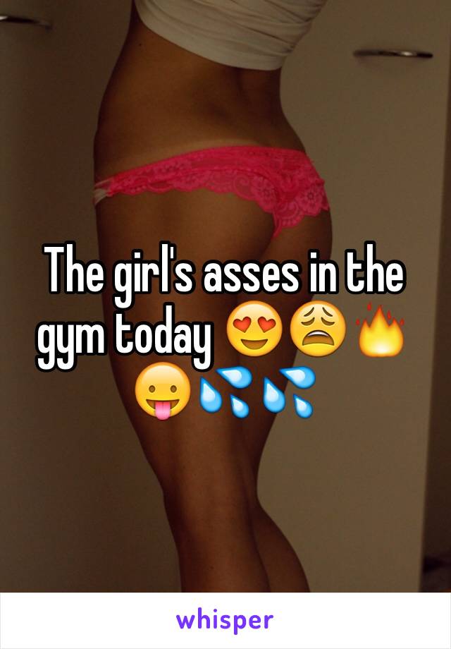 The girl's asses in the gym today 😍😩🔥😛💦💦