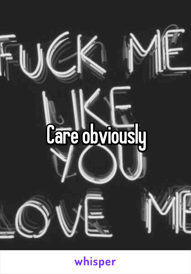 Care obviously