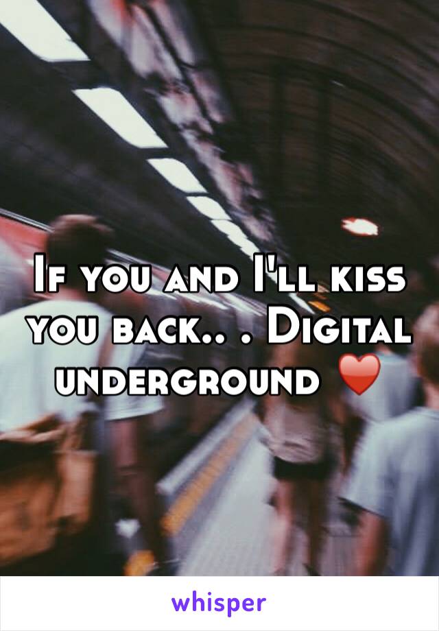 If you and I'll kiss you back.. . Digital underground ♥️