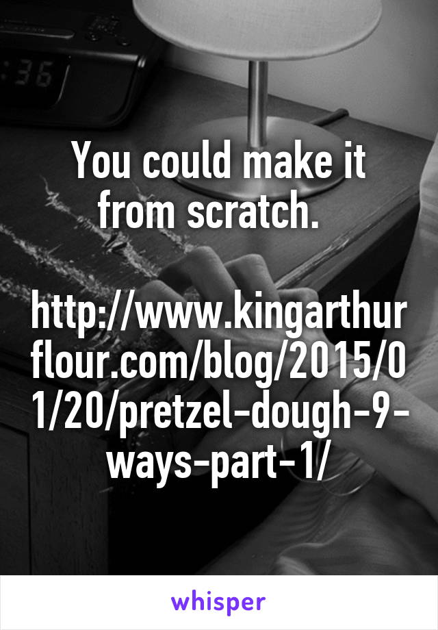 You could make it from scratch.  

http://www.kingarthurflour.com/blog/2015/01/20/pretzel-dough-9-ways-part-1/