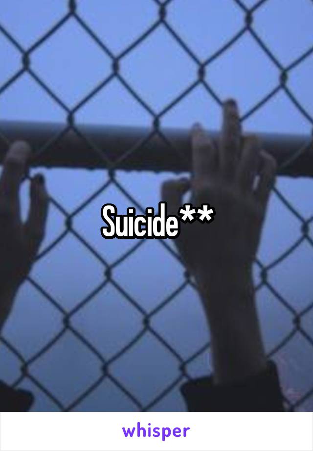 Suicide**