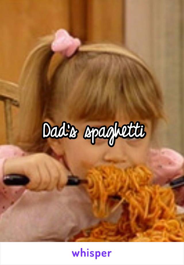 Dad's spaghetti