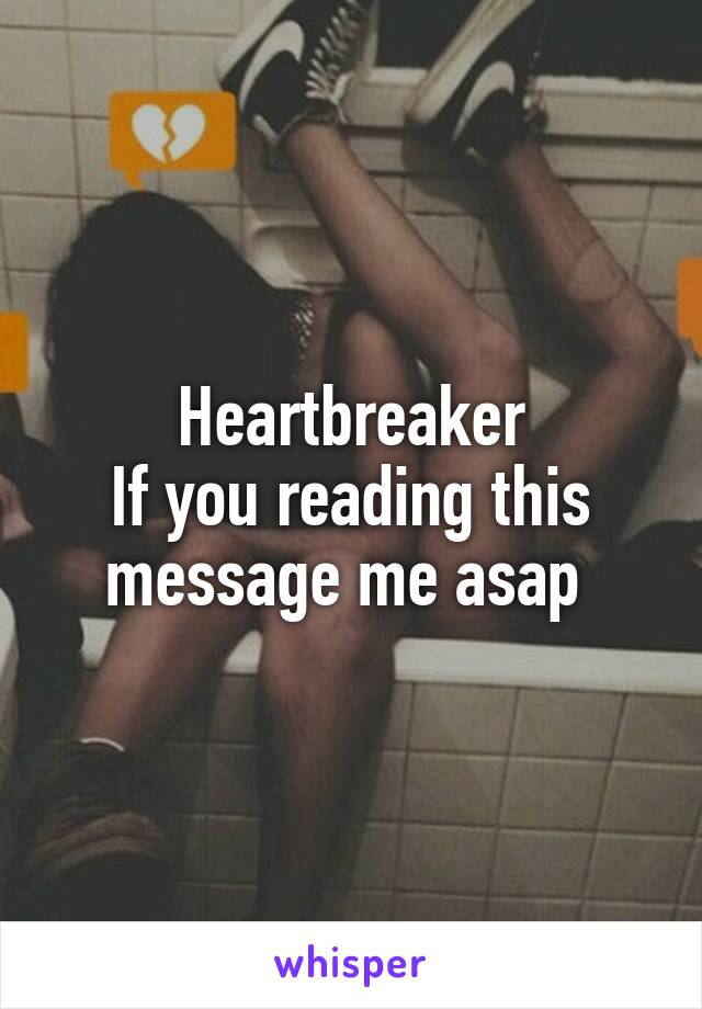 Heartbreaker
If you reading this message me asap 