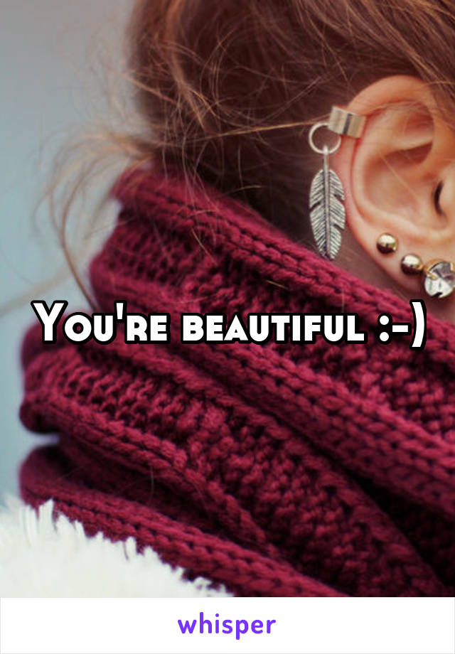 You're beautiful :-)