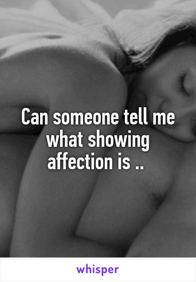 Can someone tell me what showing affection is .. 