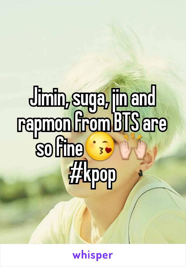 Jimin, suga, jin and rapmon from BTS are so fine😘🙌
#kpop