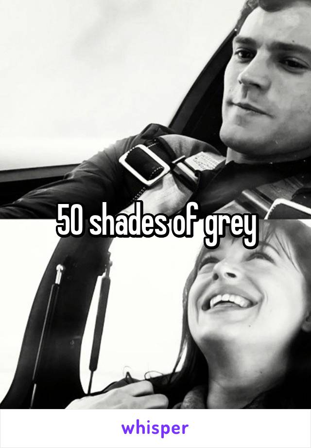 50 shades of grey