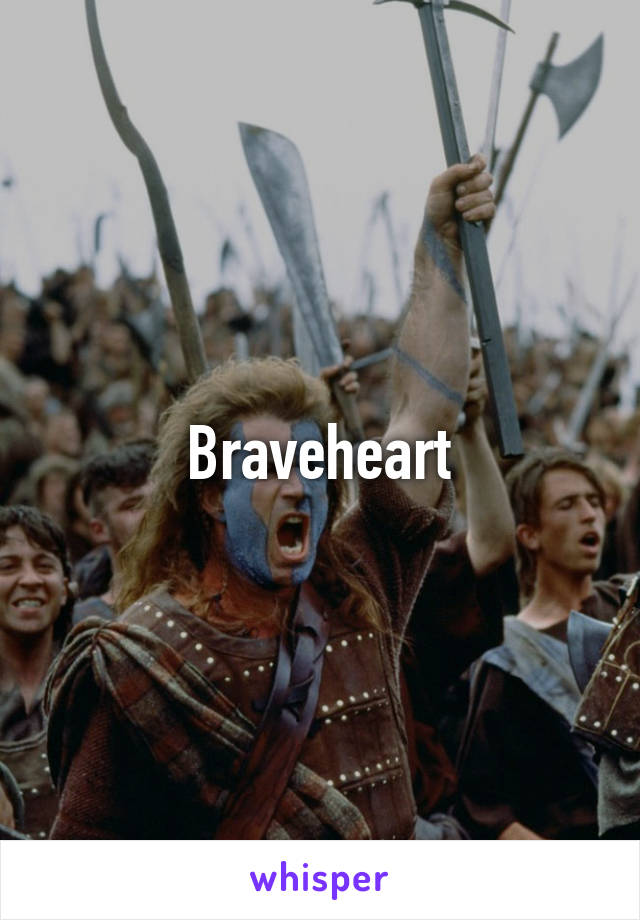 Braveheart