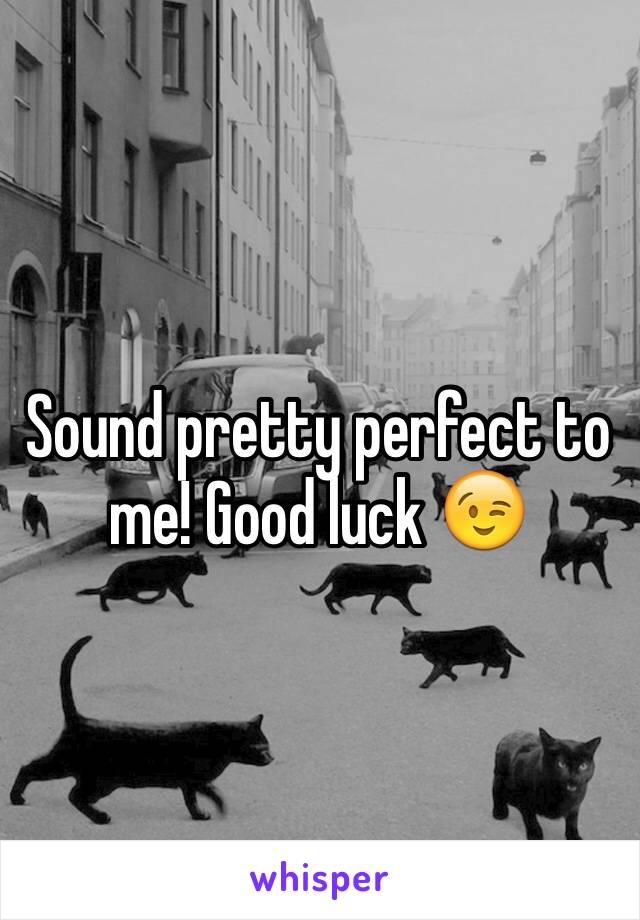 Sound pretty perfect to me! Good luck 😉