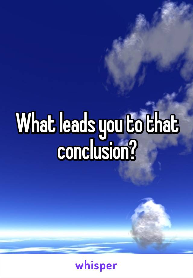 What leads you to that conclusion?