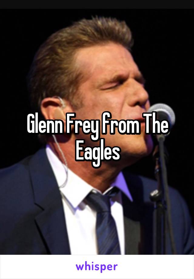 Glenn Frey from The Eagles