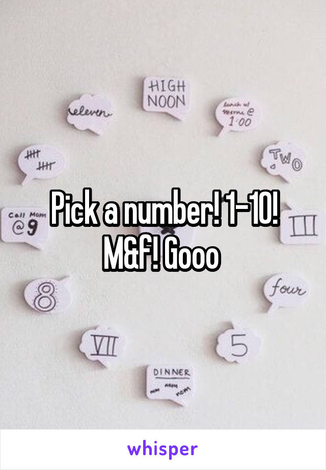 Pick a number! 1-10! M&f! Gooo 