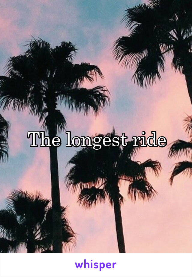 The longest ride