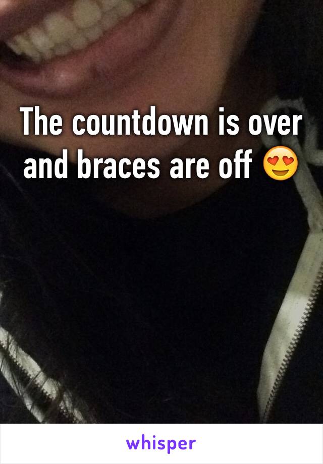 The countdown is over and braces are off 😍