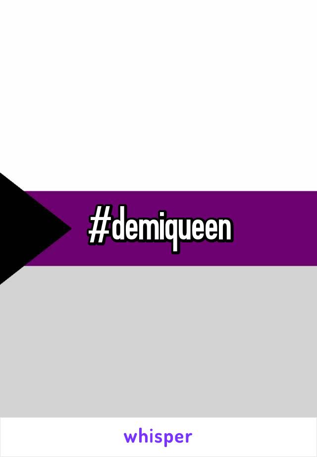 #demiqueen