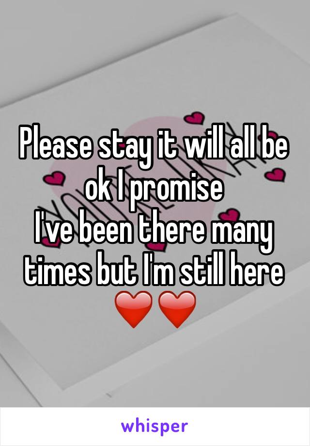 Please stay it will all be ok I promise
I've been there many times but I'm still here
❤️❤️