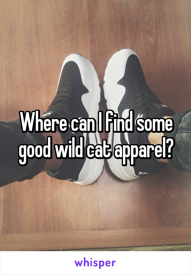 Where can I find some good wild cat apparel?