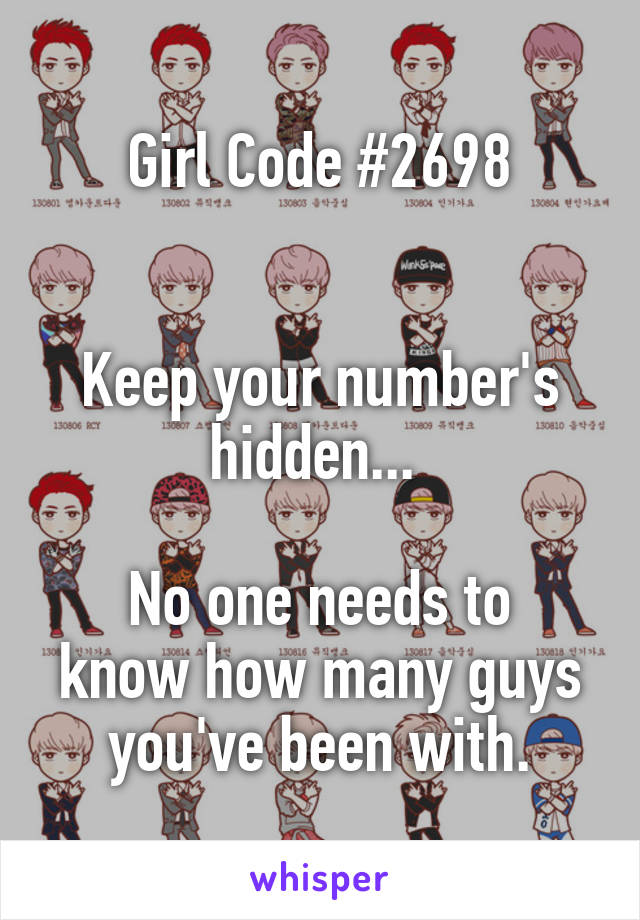 Girl Code #2698


Keep your number's hidden... 

No one needs to know how many guys you've been with.