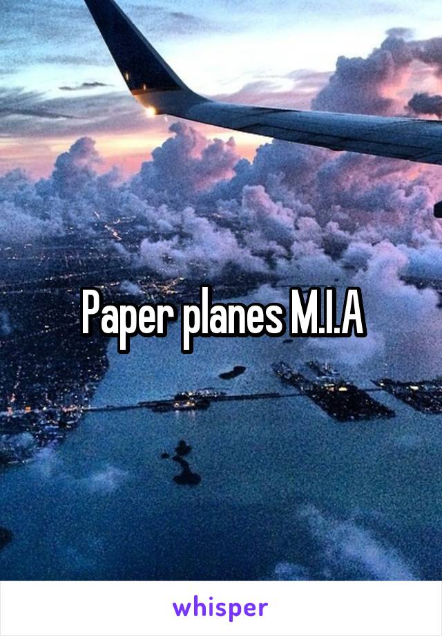 Paper planes M.I.A