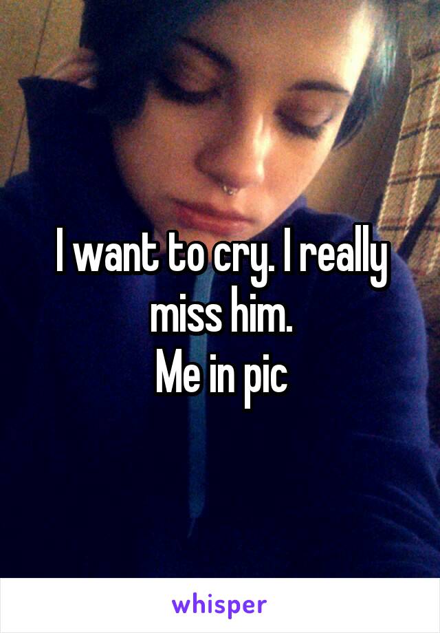 I want to cry. I really miss him.
Me in pic