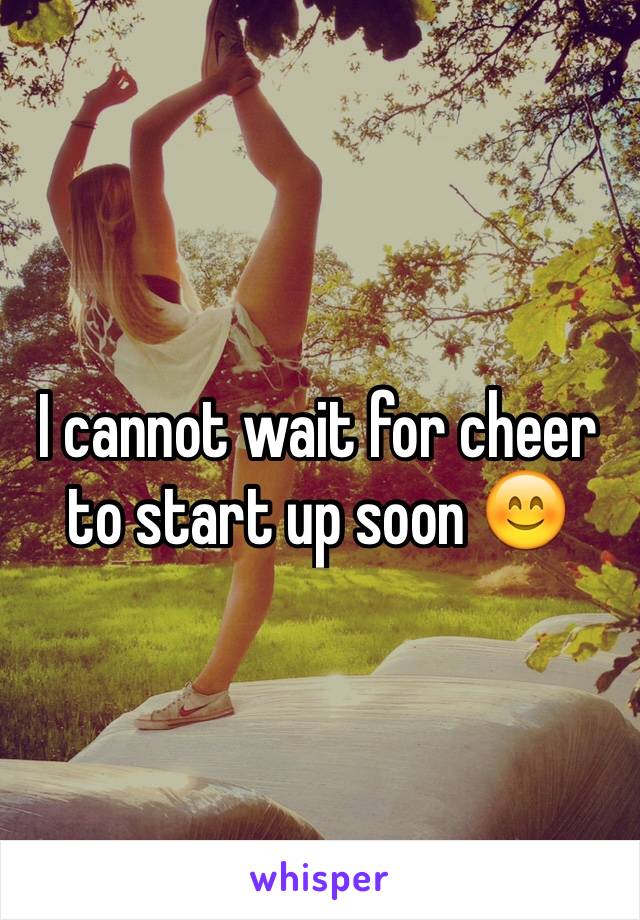 I cannot wait for cheer to start up soon 😊