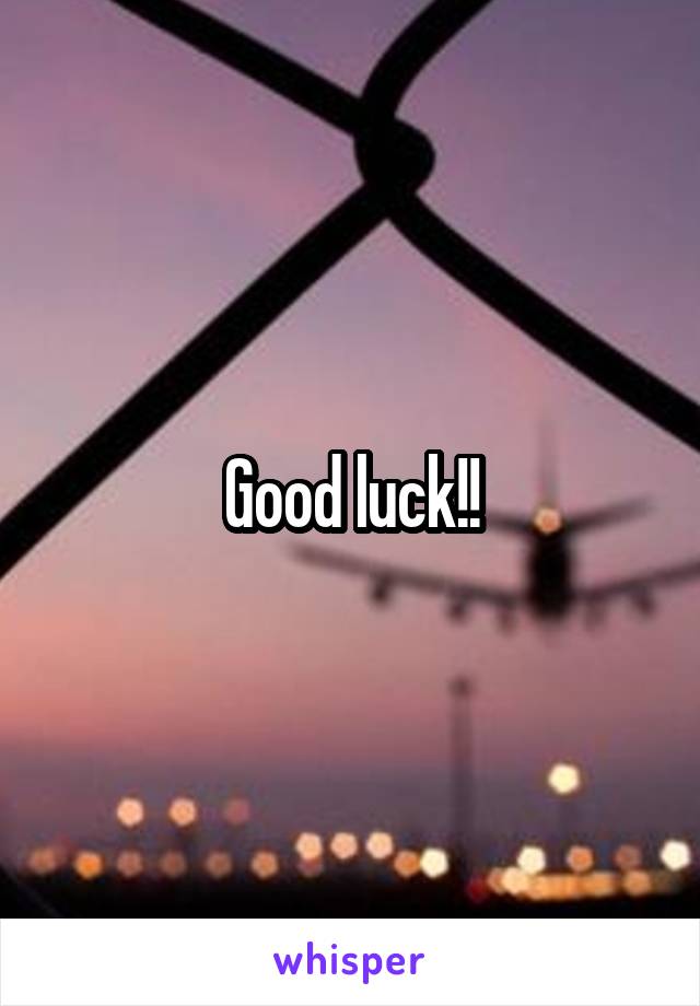 Good luck!!