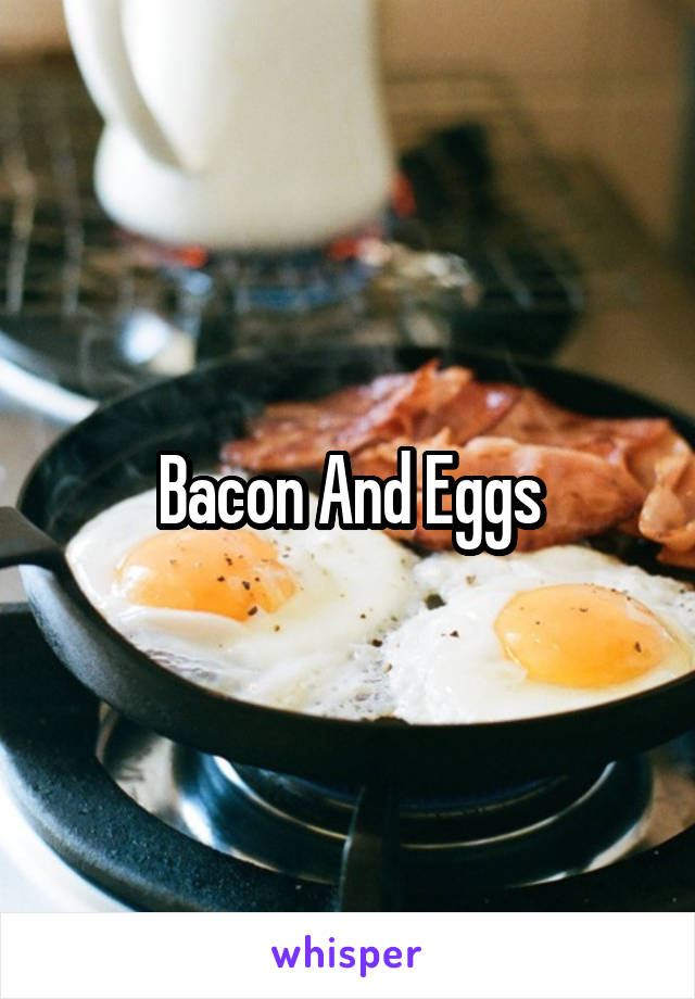 Bacon And Eggs