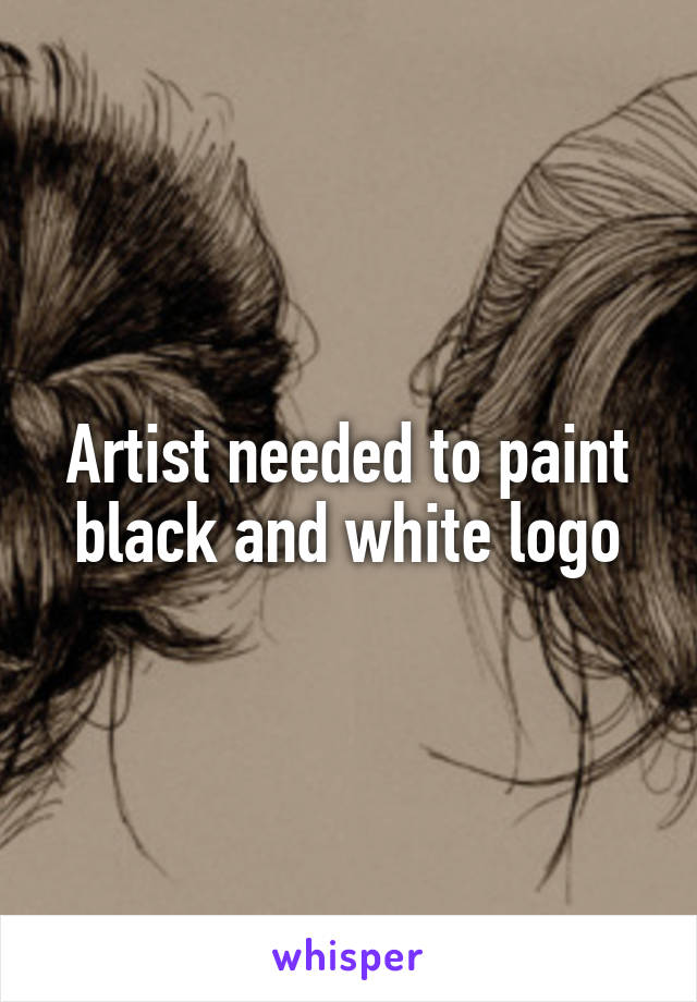 Artist needed to paint black and white logo