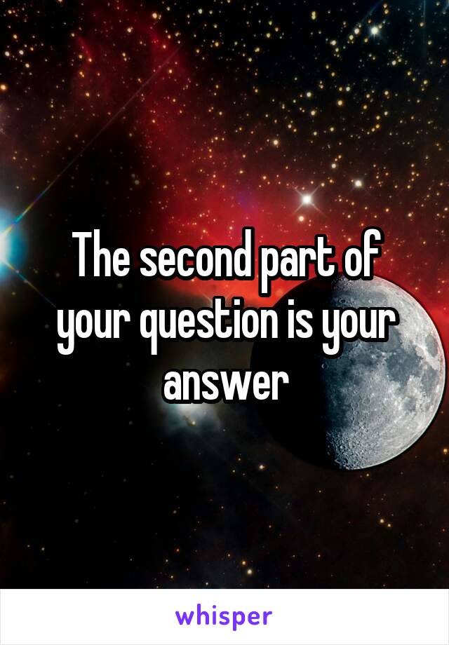 The second part of your question is your answer