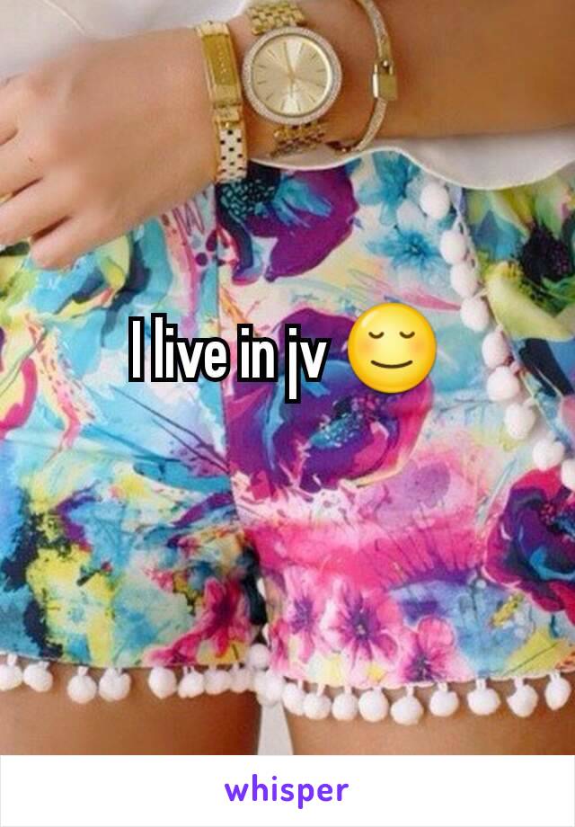 I live in jv 😌