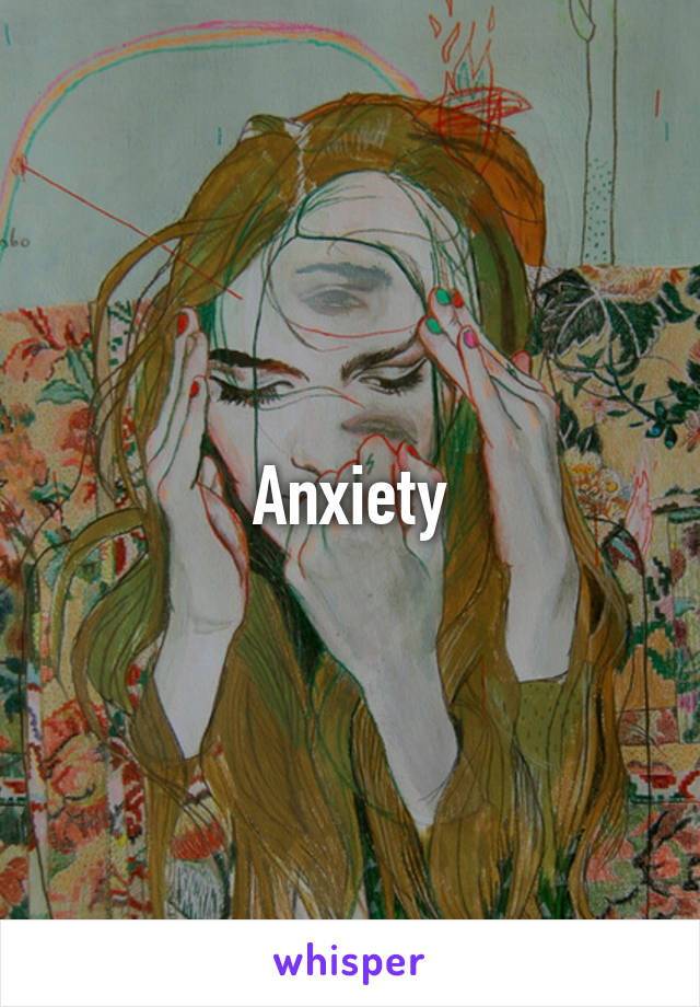 Anxiety