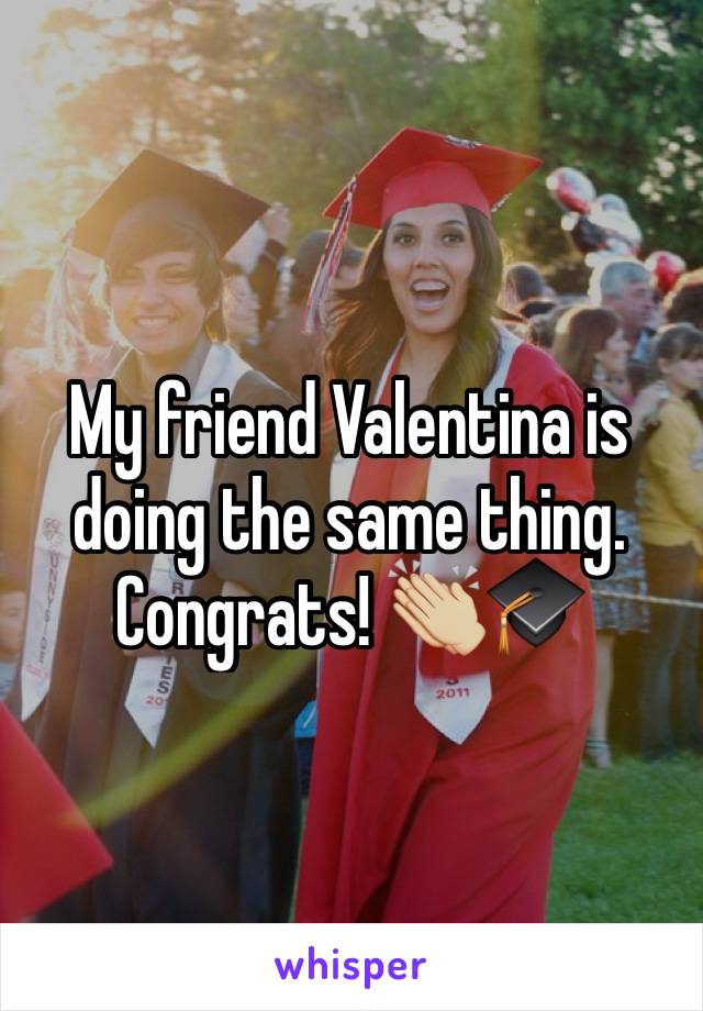 My friend Valentina is doing the same thing. Congrats! 👏🏼🎓