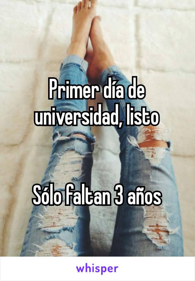 Primer día de universidad, listo


Sólo faltan 3 años