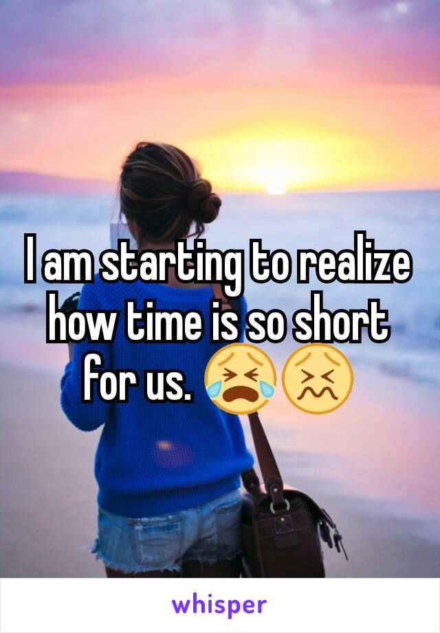 I am starting to realize how time is so short for us. 😭😖