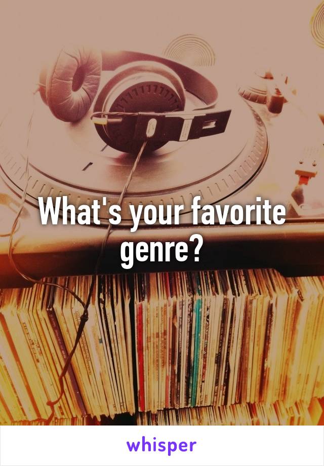 What's your favorite genre?