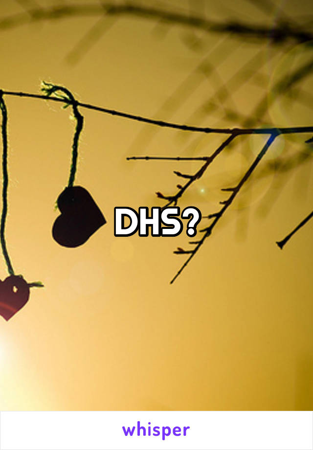 DHS?